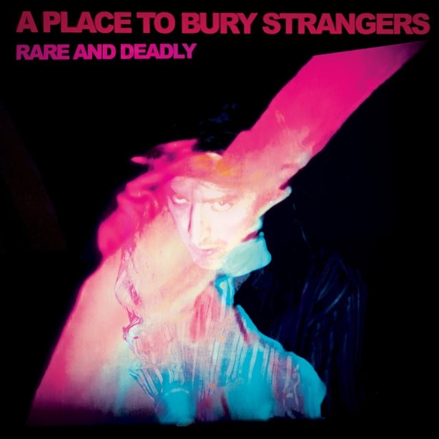 A Place to Bury Strangers: Rare And Deadly - CD