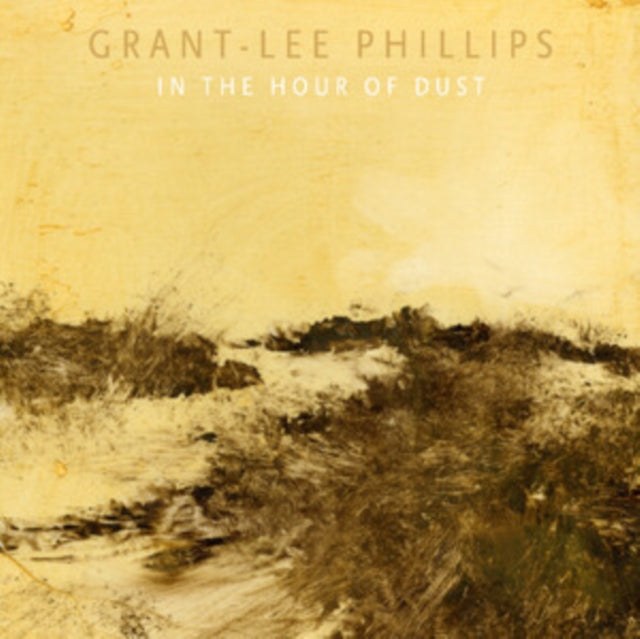 Grant-Lee Phillips: In The Hour Of Dust - CD
