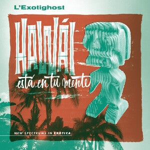 L'Exotighost: Hawai Esta En Tu Mente (Emerald Waves Vinyl) - Vinyl