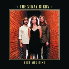 The Stray Birds: Best Medicine - Vinyl