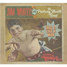 Jim White vs. The Packway Handle Band: Take It Like A Man - CD
