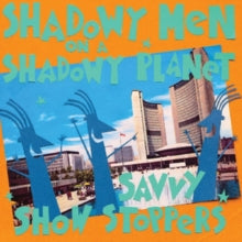 Shadowy Men On a Shadowy Planet: Savvy Show Stoppers - CD