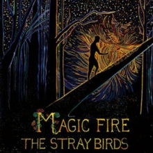 The Stray Birds: Magic Fire - Vinyl