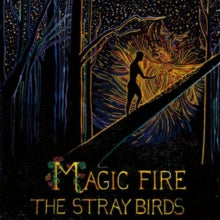 The Stray Birds: Magic Fire - CD