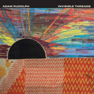 Adam Rudolph: Invisible Threads - CD