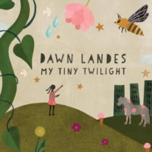 Dawn Landes: My Tiny Twilight - CD