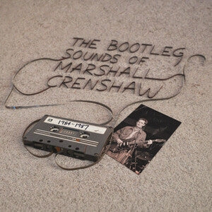 Marshall Crenshaw: The Bootleg Sounds Of Marshall Crenshaw: 1984-87 - Vinyl