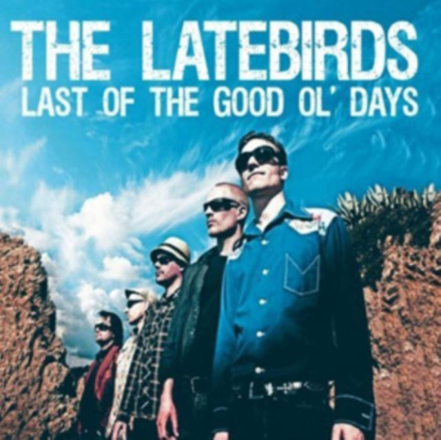 The Latebirds: Last Of The Good Ol Days - CD