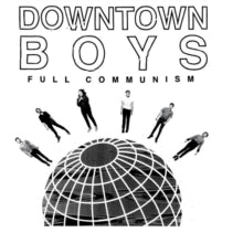 Downtown Boys: Full Communism - CD