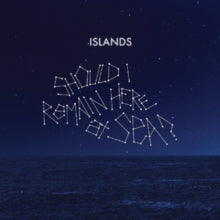 Islands: Should I Remain Here. At Sea? - Vinyl