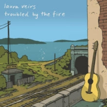 Laura Veirs: Troubled By The Fire - Vinyl