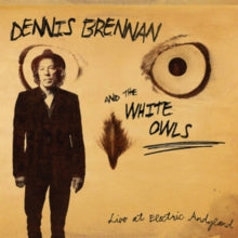 Dennis Brennan and The White Owls: Live At Electric Andyland - CD