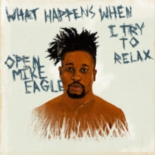 Open Mike Eagle: What Happens When I Try To Relax - CD