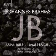 Julian Bliss / James Baillieu: Johannes Brahms: Clarinet Sonatas Op. 120. 4 Ernste Gesange. Op. 121 - CD