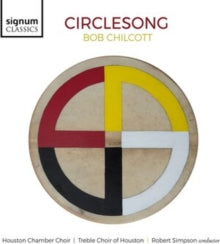 Houston Chamber Choir / Treble Choir Of Houston / Marianna Parnas-simpson / Robert Simpson: Chilcott: Circlesong - CD