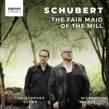 Nicky Spence / Christopher Glynn: Schubert: The Fair Maid Of The Mill - CD