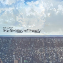 Jeff Cotton: The Fantasy Of Reality - CD