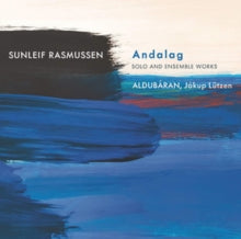 Lutzen / Aldubaran: Sunleif Rasmussen: Andalag (Solo and Ensemble Works) - CD
