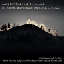 Astrand / Salo / Danish Nso: Allan Gravgaard Madsen: Nachtmusik / Pelle Gudmundsen-Holmgreen:For Violin And Orchestra - CD
