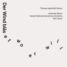 Moser / Danish So / Tausk: Thomas Agerfeldt Olesen: Der Wind Blaset Wo Er Will - CD