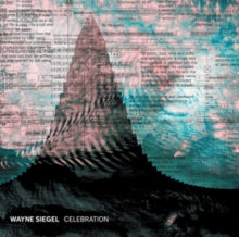 Wayne Siegel: Wayne Siegel: Celebration - CD