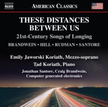 Koriath / Santore / Brandwein: These Distances Between Us (21St-Century Songs Of Longing) - CD