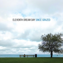 Eleventh Dream Day: Since Grazed - Vinyl