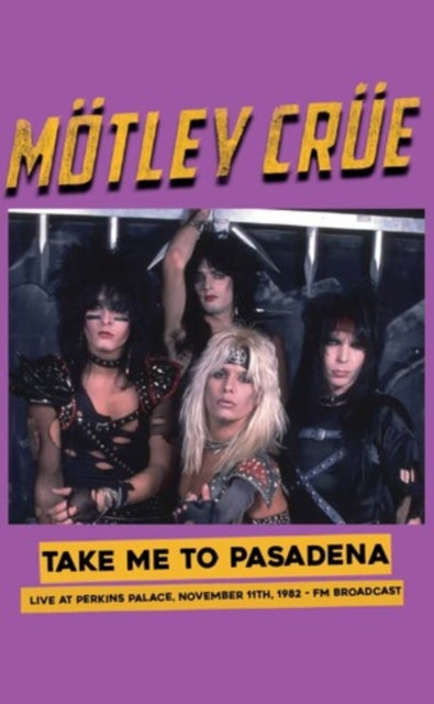 Mötley Crüe: Take Me To Pasadena: Live At The Perkins Palace. November 11Th. 1982 - Fm Broadcast - Cassette