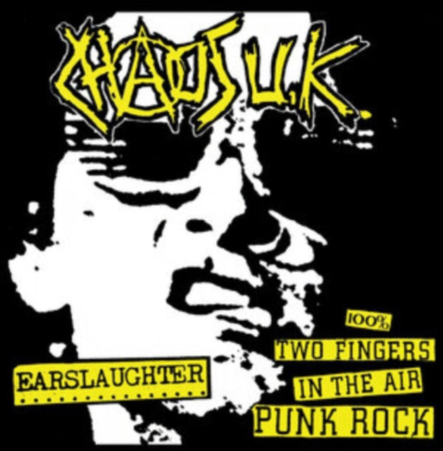 Chaos U.K.: Earslaughter / 100% Two Fingers In The Air Punk Rock - Vinyl