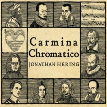 Jonathan Hering: Carmina Chromatico - CD
