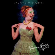 Lovely Little Girls: Glistening Vivid Splash - CD