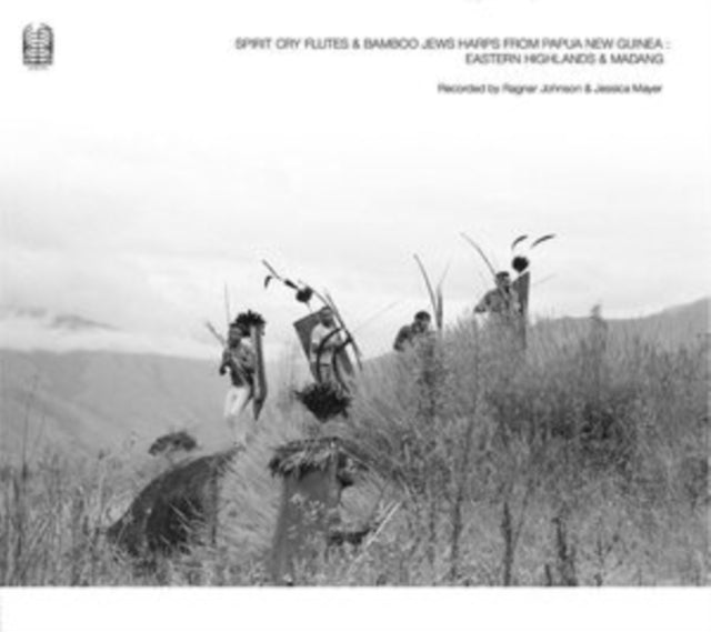 Ragnar Johnson & Jessica Mayer: Spirit Cry Flutes And Bamboo Jews Harps From Papua New Guinea: Eastern Highlands And Madang - CD