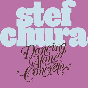 Stef Chura: Dancing Alone In The Concrete - Vinyl