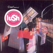 Lush: Ciao 1989-1996 - CD