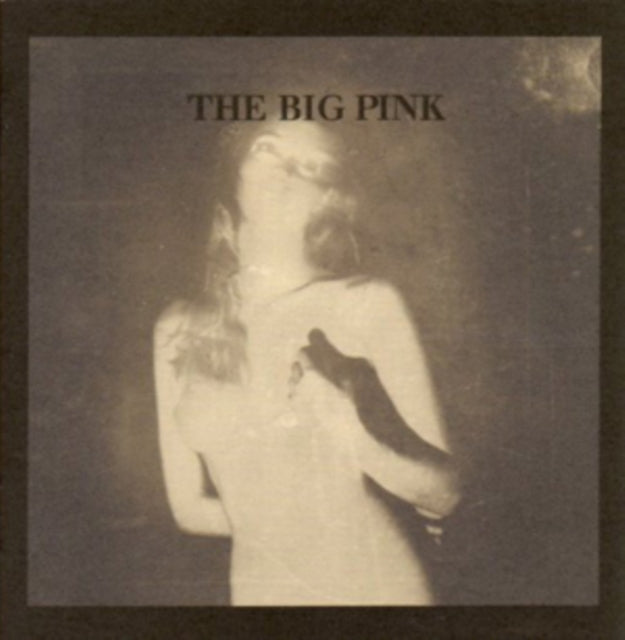 The Big Pink: A Brief History Of Love - CD