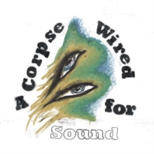 Merchandise: A Corpse Wired For Sound - Vinyl