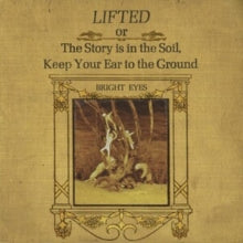 Bright Eyes: Lifted Or The Story Is In The Soil / Keep Your Ear To The Ground - CD