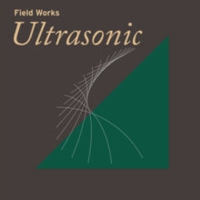 Field Works: Ultrasonic - Vinyl