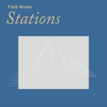 Field Works: Stations - Vinyl