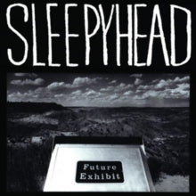 Sleepyhead: Future Exhibit Goes Here - Vinyl