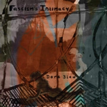 Dora Bleu: Fascisms Intimacy - Vinyl