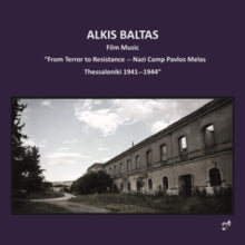 Mourikis / Pouftis / Stylianou: Alkis Baltas: Film Music From Terror To Resistance - Nazi Camp Pavlos Melas Thessaloniki 1941-1944 - CD