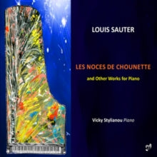 Vicky Stylianou: Louis Sauter: Les Noces De Chounette And Other Works For Piano - CD