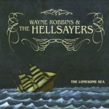 Robbins, Wayne And The Hellsayers: The Lonesome Sea - CD