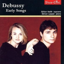 Gillian Keith / Simon Leppe: Debussy - Early Songs - CD