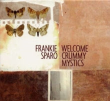 Frankie Sparo: Welcome Crummy Mystics - CD