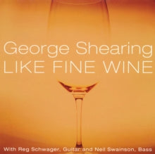 George Shearing: Like Fine Wine - CD