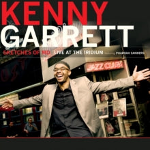 Kenny Garrett: Sketches Of Md - Live At The Iridium (Feat. Pharaoh Sanders) - CD