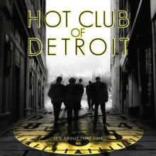 Hot Club of Detroit: Its About That Time - CD