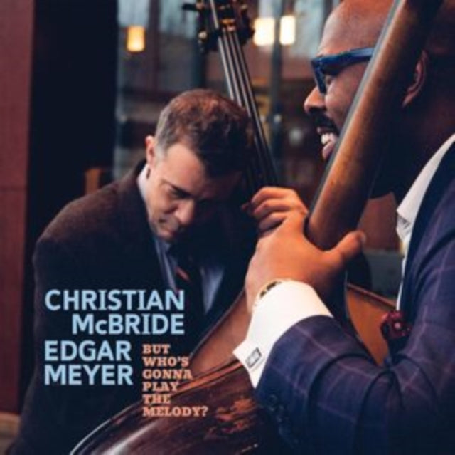 Christian McBride & Edgar Meyer: But Whos Gonna Play The Melody? - CD